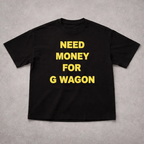 NEED MONEY FOR G WAGON TEE