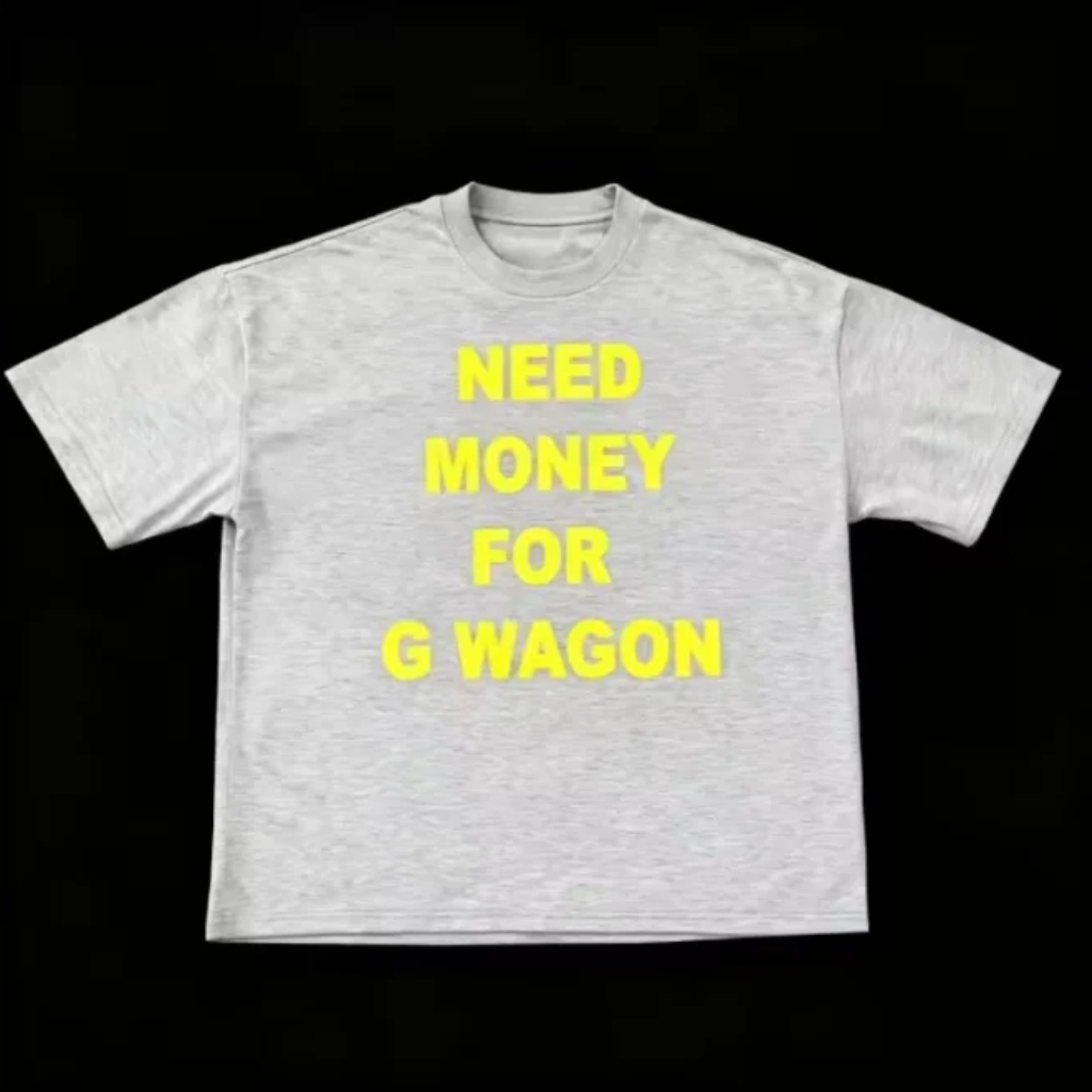 NEED MONEY FOR G WAGON TEE
