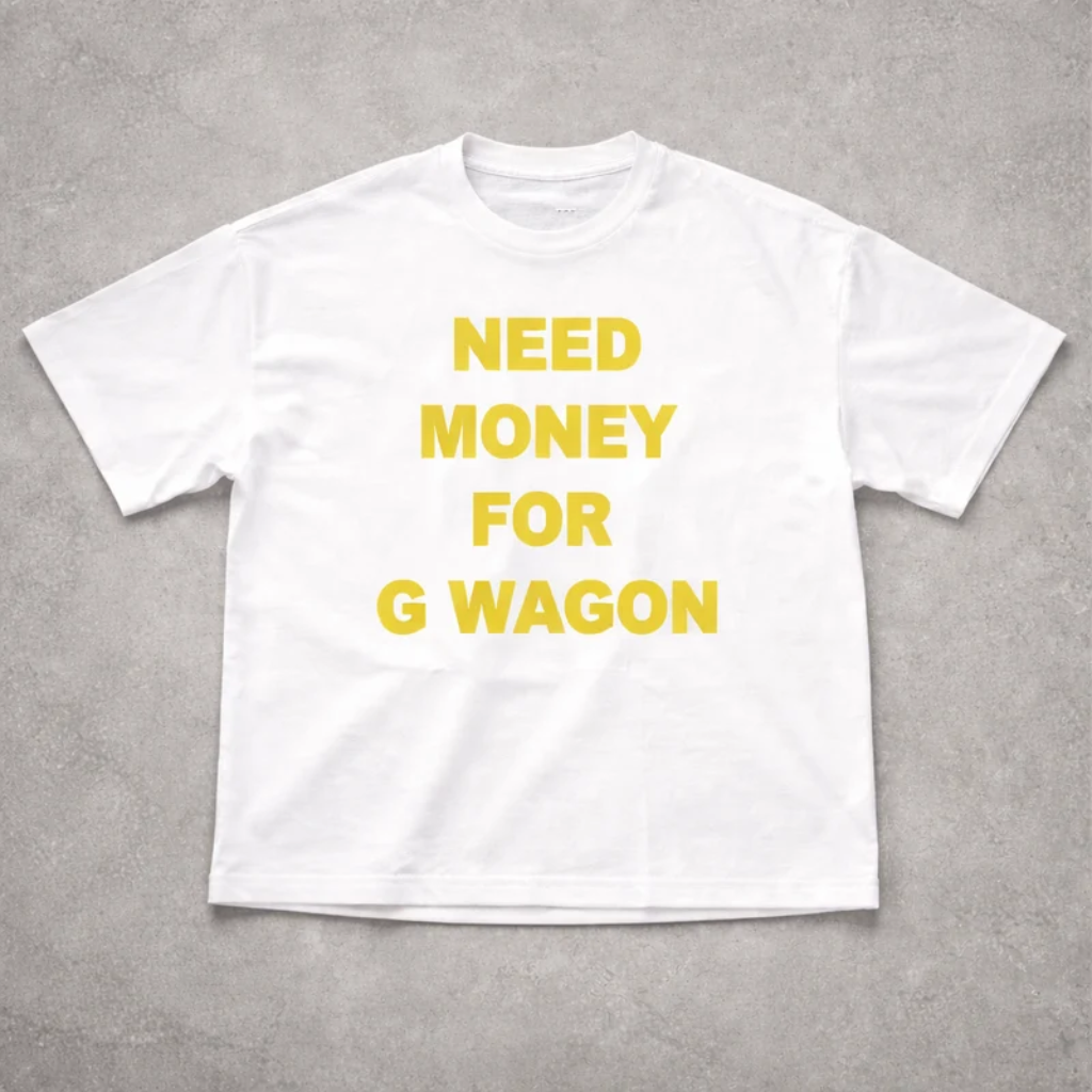 NEED MONEY FOR G WAGON TEE